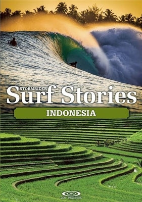 Stormrider Surf Stories: Indonesia by Dick-Read, Alex