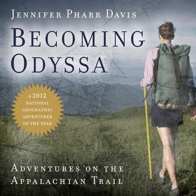 Becoming Odyssa: Adventures on the Appalachian Trail by Davis, Jennifer Pharr