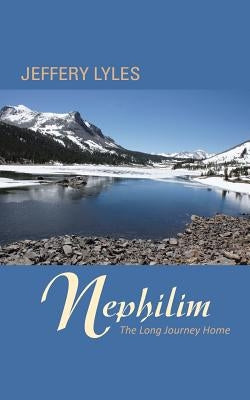 Nephilim: The Long Journey Home by Lyles, Jeffery
