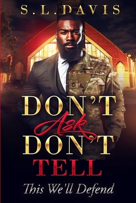 Don't Ask, Don't Tell: This We'll Defend by Davis, S. L.