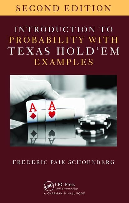 Introduction to Probability with Texas Hold 'em Examples by Schoenberg, Frederic Paik