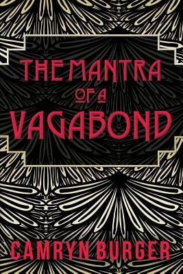 The Mantra of a Vagabond by Burger, Camryn