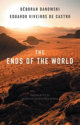 The Ends of the World by Danowski, Déborah