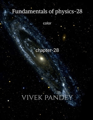 Fundamentals of physics-28 color by Pandey, Vivek