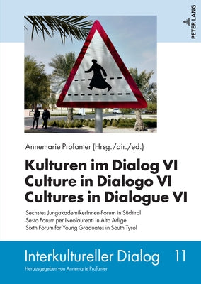 Kulturen im Dialog VI - Culture in Dialogo VI - Cultures in Dialogue VI; Sechstes JungakademikerInnen-Forum in Südtirol - Sesto Forum per Neolaureati by Profanter, Annemarie