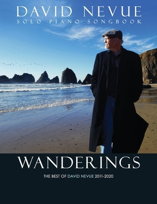 Wanderings: The Best of David Nevue (2011-2020) - Solo Piano Songbook by Nevue, David