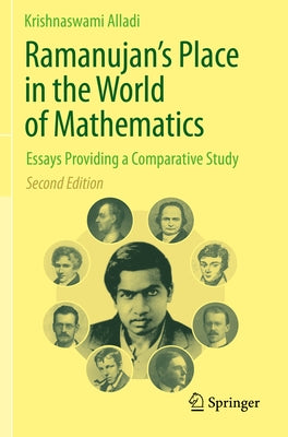 Ramanujan's Place in the World of Mathematics: Essays Providing a Comparative Study by Alladi, Krishnaswami