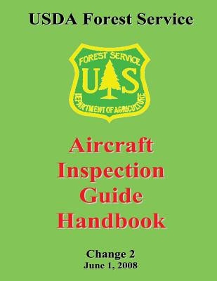 USDA Forest Service: Aircraft Inspection Guide Handbook by Service, Forest