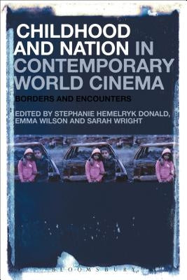 Childhood and Nation in Contemporary World Cinema: Borders and Encounters by Donald, Stephanie Hemelryk
