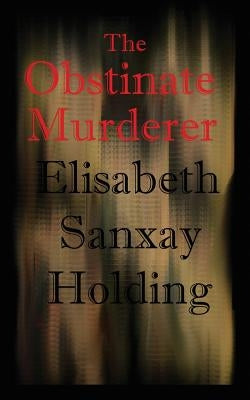The Obstinate Murderer by Holding, Elisabeth Sanxay