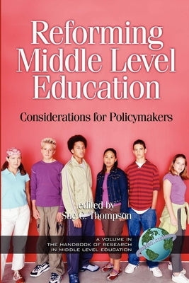 Reforming Middle Level Education: Considerations for Policymakers by Thompson, Sue C.