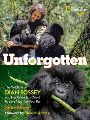 Unforgotten (Library Edition): The Wild Life of Dian Fossey and Her Relentless Quest to Save Mountain Gorillas by Silvey, Anita