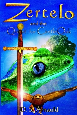 Zertelo and the Quest for CastleOak by Arnauld, D. S.