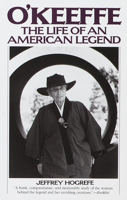 O'Keeffe: The Life of an American Legend by Hogrefe, Jeffrey