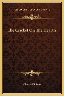 The Cricket On The Hearth by Dickens, Charles