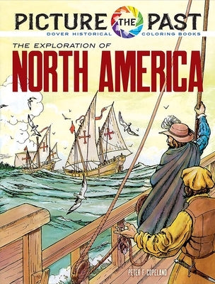 Picture the Past: The Exploration of North America: Historical Coloring Book by Copeland, Peter F.