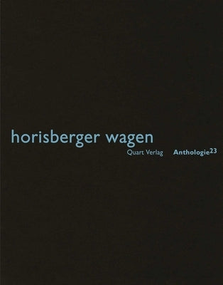 Horisberger Wagen: Anthologie 23 by Wirz, Heinz