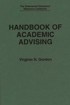 Handbook of Academic Advising by Gordon, Virginia N.