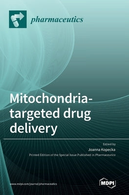 Mitochondria-Targeted Drug Delivery by Kopecka, Joanna