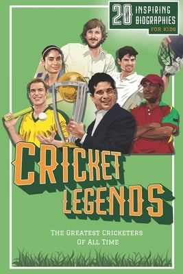 Cricket Legends: 20 Inspiring Biographies For Kids - The Greatest Cricketers Of All Time by Press, Lunar