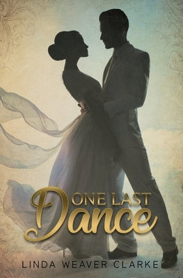 One Last Dance by Clarke, Linda Weaver
