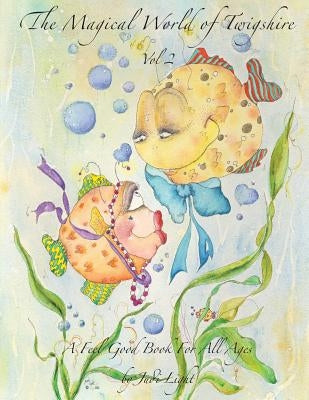 The Magical World of Twigshire Vol 2: A Feel Good Book For All Ages by Light, Judi