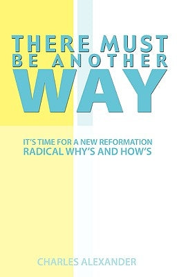 There Must Be Another Way by Alexander, Charles