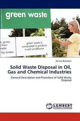 Solid Waste Disposal in Oil, Gas and Chemical Industries by Bahadori, Alireza