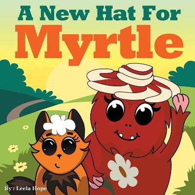 A New Hat for Myrtle by Hope, Leela
