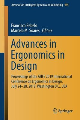 Advances in Ergonomics in Design: Proceedings of the Ahfe 2019 International Conference on Ergonomics in Design, July 24-28, 2019, Washington D.C., US by Rebelo, Francisco