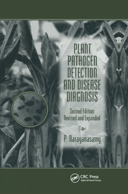 Plant Pathogen Detection and Disease Diagnosis by Narayanasamy, P.