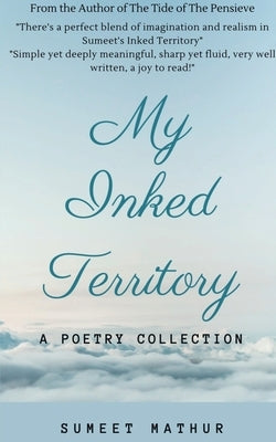 My Inked Territory: A Poetry Collection by Mathur, Sumeet