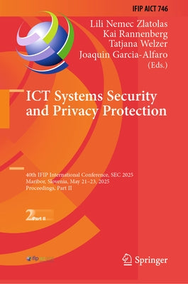 ICT Systems Security and Privacy Protection: 40th Ifip International Conference, SEC 2025, Maribor, Slovenia, May 21-23, 2025, Proceedings, Part II by Nemec Zlatolas, Lili