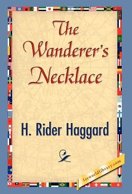 The Wanderer's Necklace by Haggard, H. Rider