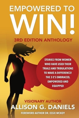 Empowered to Win, 3rd Edition Anthology: 3rd Edition Anthology by Daniels, Allison G.