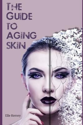 The Guide to Aging Skin by Kramer, Marjorie