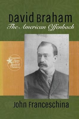 David Braham: The American Offenbach by Franceschina, John