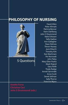 Philosophy of Nursing: 5 Questions by Forss, Anette