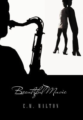 Beautiful Music by Walton, E. M.