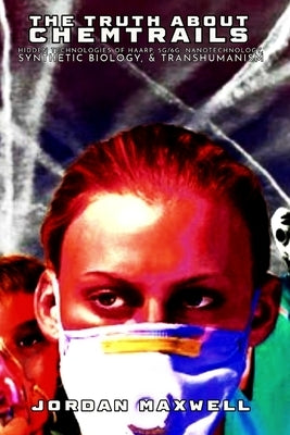 The Truth about Chemtrails: Hidden Technologies of Haarp, 5g, Nanotechnology & Transhumanism by Reeves, Connor