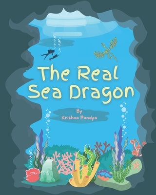 The Real Sea Dragon by Pandya, Krishna