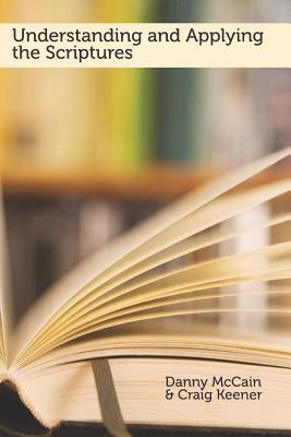 Understanding and Applying the Scriptures by Keener, Craig