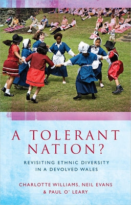A Tolerant Nation?: Revisiting Ethnic Diversity in a Devolved Wales by Williams, Charlotte