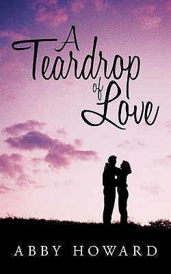 A Teardrop of Love by Howard, Abby