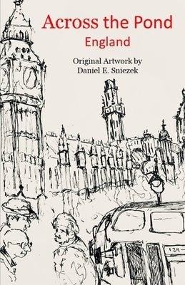 Across the Pond: England by Sniezek, Daniel E.