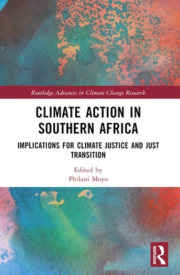 Climate Action in Southern Africa: Implications for Climate Justice and Just Transition by Moyo, Philani