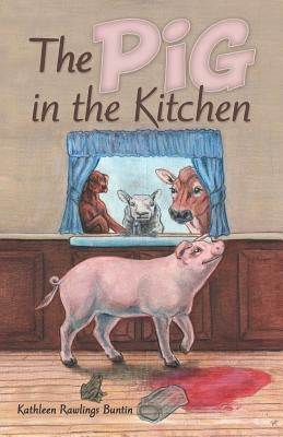 The Pig in the Kitchen by Buntin, Kathleen Rawlings