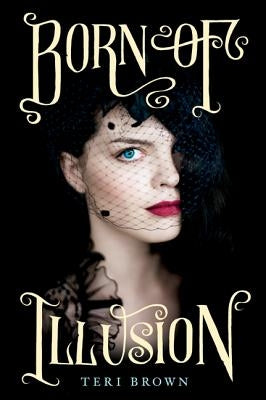 Born of Illusion by Brown, Teri