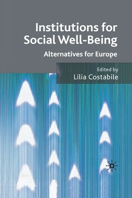 Institutions for Social Well Being: Alternatives for Europe by Costabile, L.