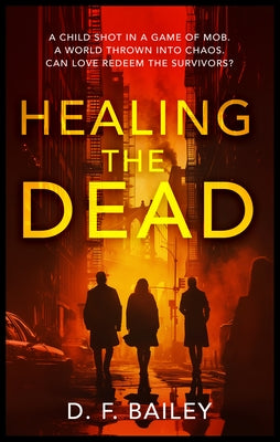 Healing the Dead by Bailey, D. F.